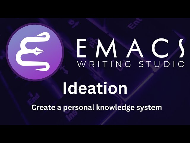 Emacs Writing Studio: Ideation (Taking fleeting and permanent notes)