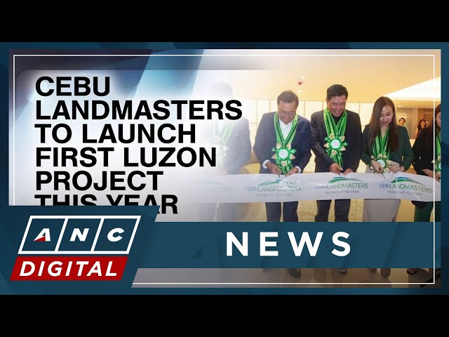 Cebu Landmasters to launch first Luzon project this year | ANC