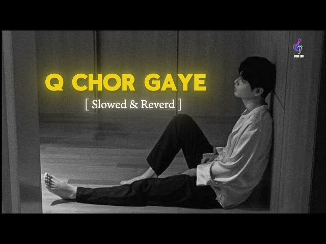 Q CHOR GAYE 😩💔 SLOWED & REVERD | PORI LOFI | #sad #youtube #lofi #song