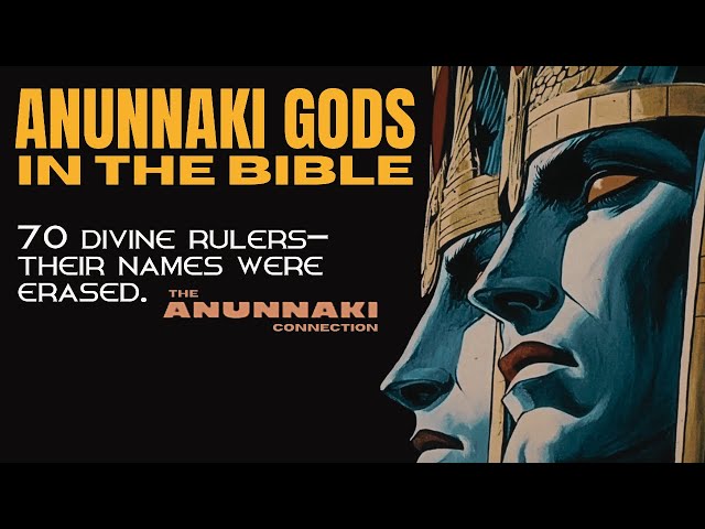 The Anunnaki in the Bible - The Gods They Don’t Want You to Know About