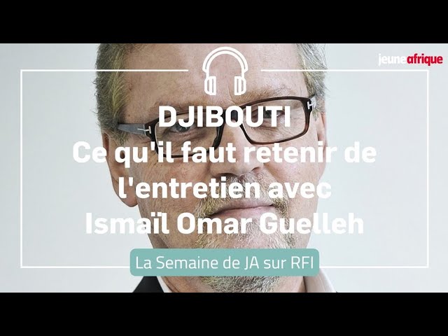 Gaza, Yémen, Somaliland...Ce qu’il faut retenir de l’interview d’Ismaïl Omar Guelleh à Jeune Afrique