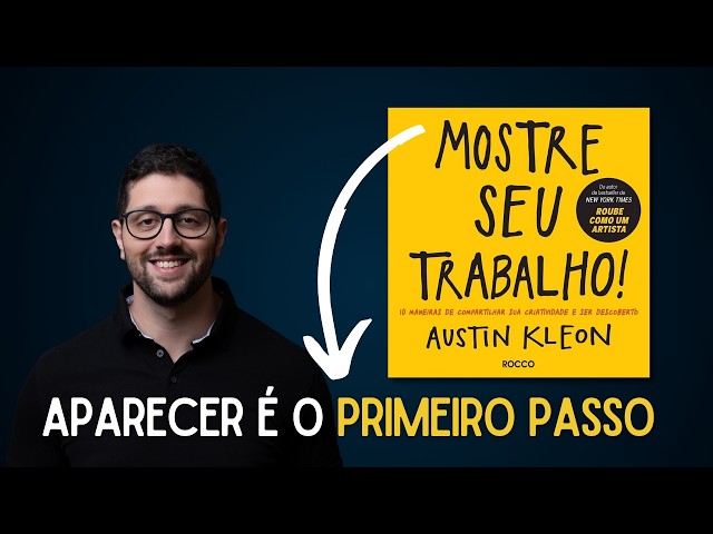 Mostrei meu Trabalho e TUDO Mudou | Mostre seu Trabalho, Austin Kleon