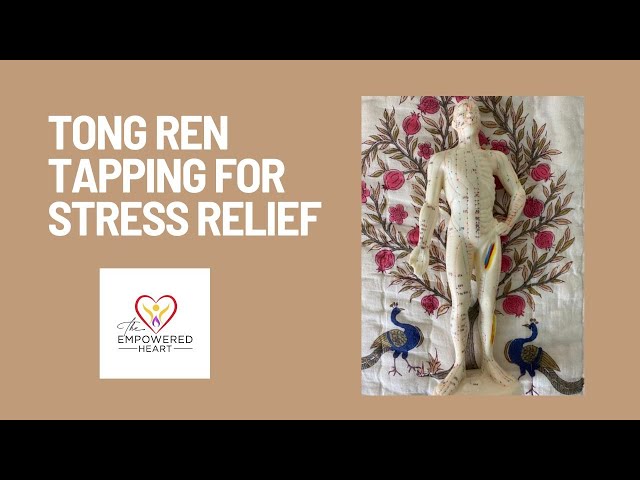 Tong Ren Tapping for Stress Relief @EmpoweredHeart