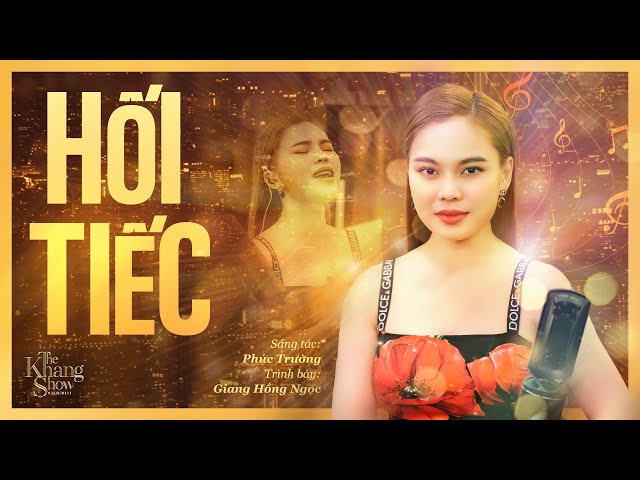 Hối Tiếc - Giang Hồng Ngọc (The Khang Show)