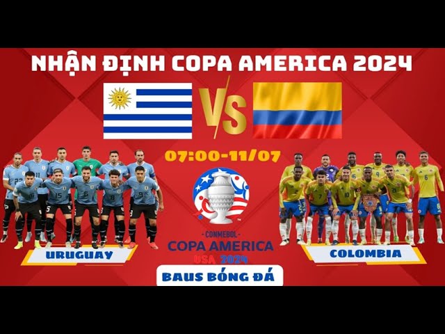 NHẬN ĐỊNH COPA AMERICA 2024 l URUGUAY vs COLOMBIA l BÁN KẾT 07H00 11/07 #copaamerica2024 #euro2024