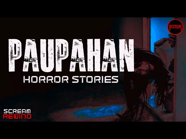 PAUPAHAN HORROR STORIES | TRUE HORROR STORIES | TAGALOG HORROR STORIES