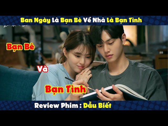 Review Phi : Thanh niên Chỉ Thích Làm Bạn Tình Lại Rơi Vào Lưới Tình Của Good Girl | Dẫu Biết