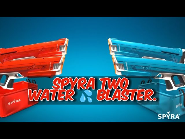 Spyra Two Water 💦 Blaster.