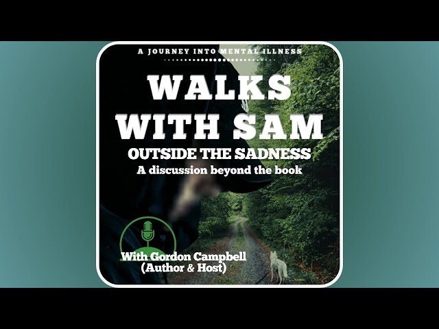 Walks With Sam - E8 - OCD Awareness - Margaret, Sam and Thomas' Story - 'Outside The Sadness'