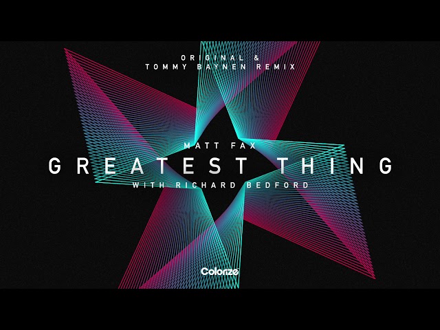 Matt Fax & Richard Bedford - Greatest Thing (Tommy Baynen Remix)