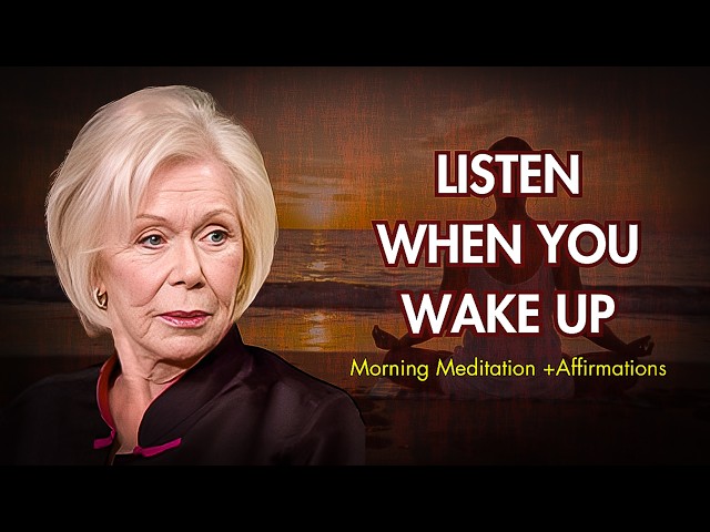 Morning Meditation and Affirmations with Louise Hay Start Your Day Right