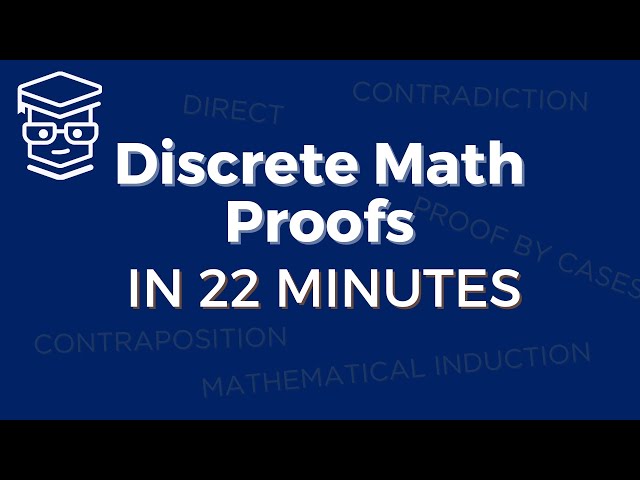 Discrete Math Proofs in 22 Minutes (5 Types, 9 Examples)