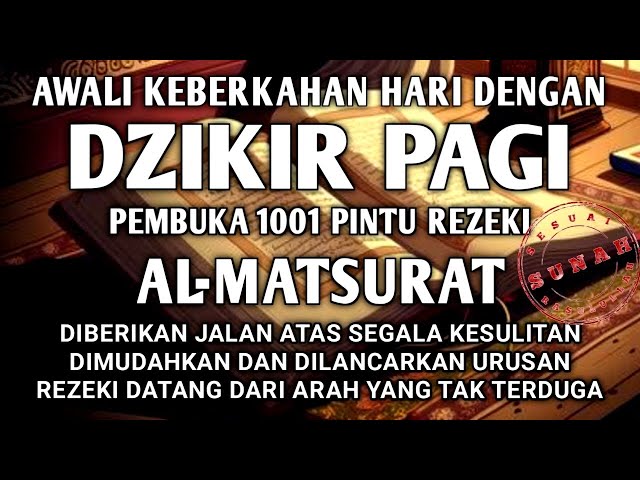 AWALI HARI DENGAN DZIKIR PAGI PEMBUKA REZEKI ALMATSURAT PAGI REZEKI DAN USAHA LANCAR URUSAN MUDAH