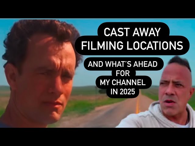 CAST AWAY FILMING LOCATIONS- What’s Ahead For My Channel in 2025 - At the Crossroads Looking Back