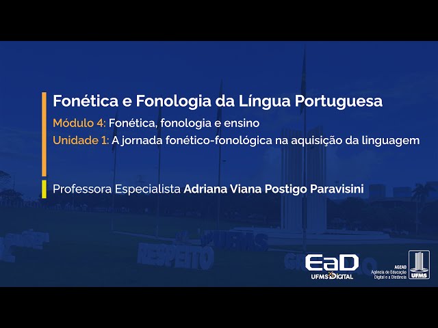 [UFMS Digital] Fonética e Fonologia da Língua Portuguesa - Módulo 4 - Unidade 1