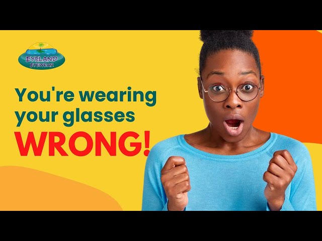 How To CORRECTLY Wear Your Glasses | Eyeland Eyewear