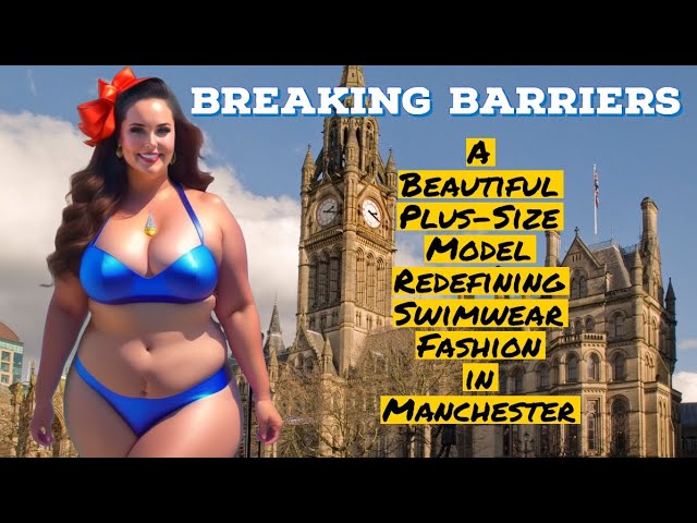 Breaking Barriers: A Beautiful Plus-Size Model Redefining Swimwear Fashion in Manchester