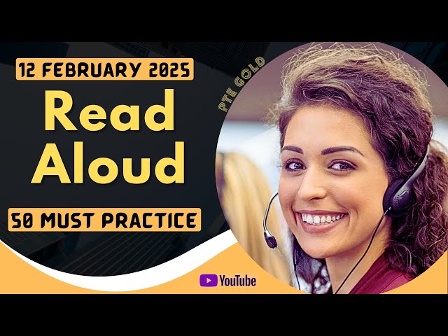 PTE Read Aloud - FEBRUARY 2025 - MUST PRACTICE