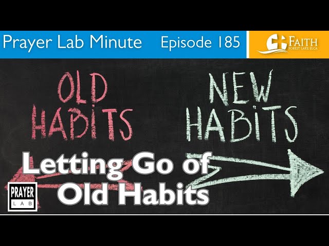 Letting Go of Old Habits | Prayer Lab Minute Episode 185