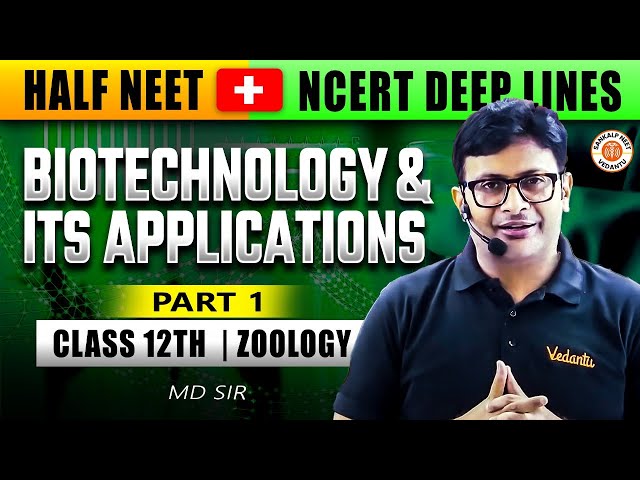 BIOTECHNOLOGY AND ITS APPLICATIONS CLASS 12 NEET 2025 | ALL CONCEPTS & THEORY | ZOOLOGY BY MD SIR