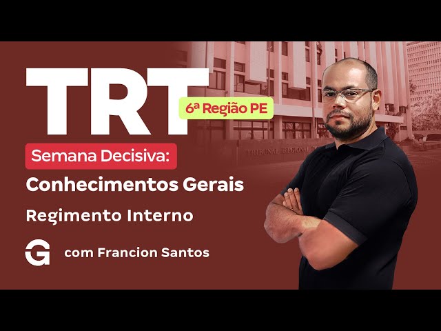 TRT 6ª Região (PE) | Semana Decisiva: Conhecimentos Gerais | Regimento Interno