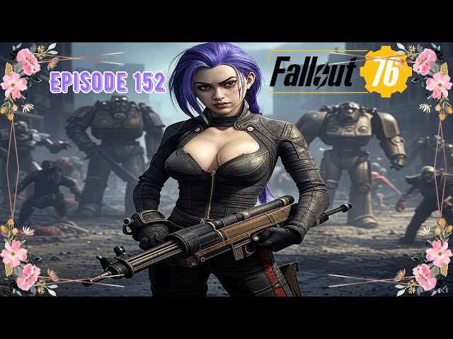 Episode 152 - Fallout 76 - Events & Dailies #fallout76