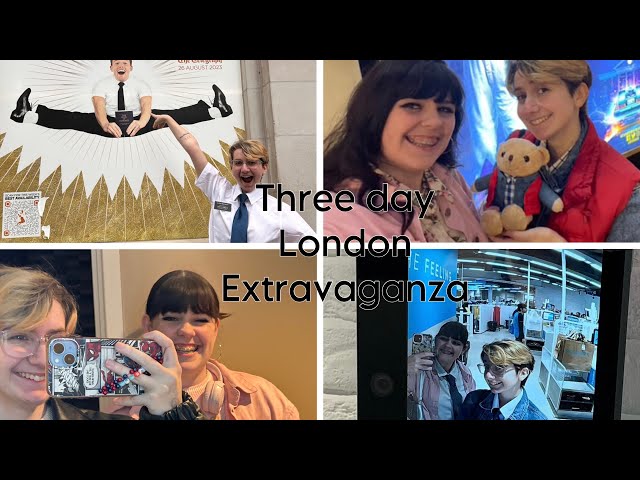 three day London EXTRAVAGANZA| ft Book of Mormon, back to the future, cj and Elliot