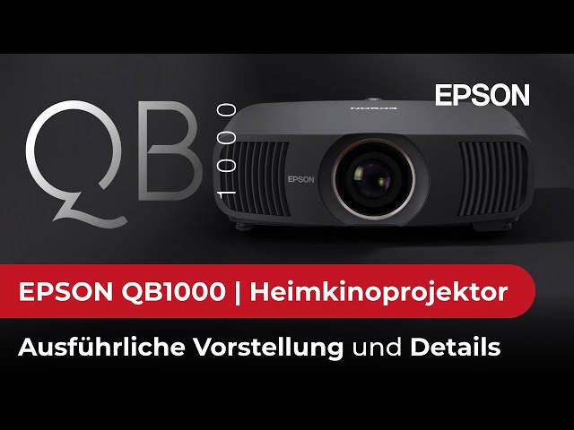 EPSON QB1000: Detaillierte Vorstellung des neuen Heimkino-Projektors