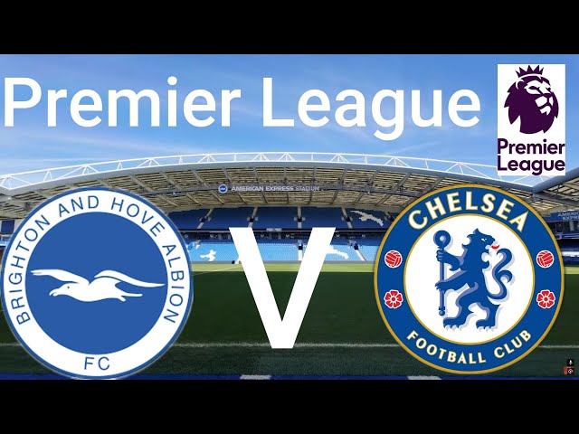 Premier League : Brighton V Chelsea