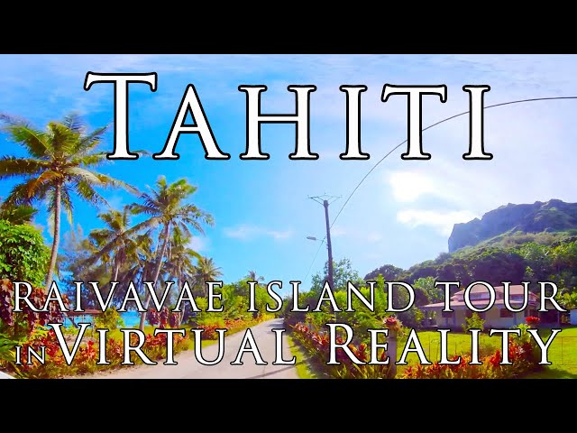 Tahiti in VR - Raivavae Island Tour Island Tour in Virtual Reality 5.7k 360º