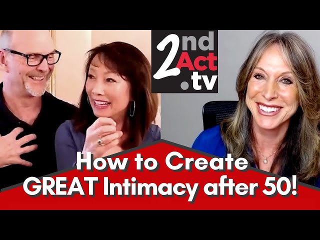 Intimacy Over 50: How Do You Create a GREAT Intimate Connection after 50? What Couples Need to Know!