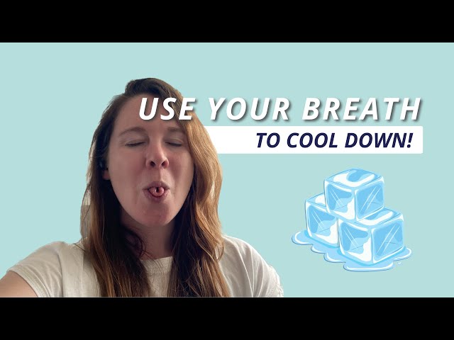 Too hot? Cool down with this breath technique!