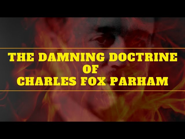 The Damning Doctrine of Charles Fox Parham