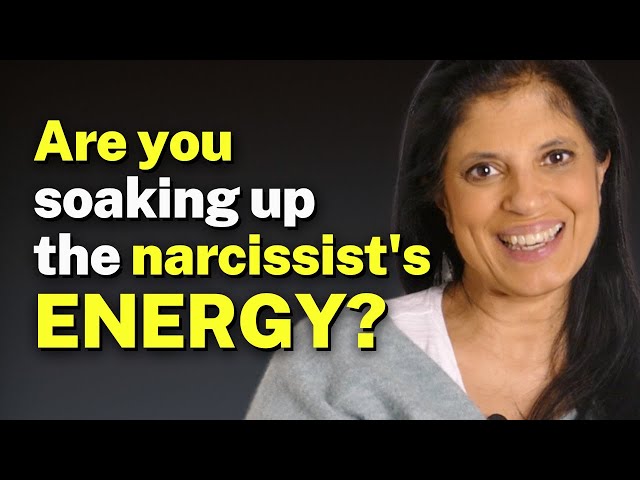 Are you soaking up the narcissist's energy?