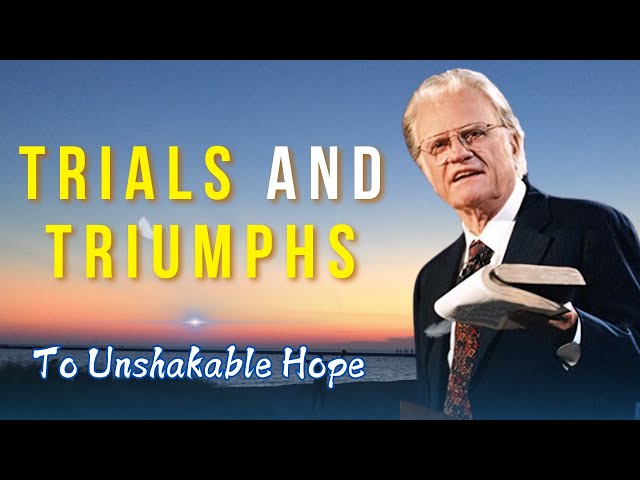 Billy Graham Message - Trials and Triumphs: God's Test Leads to Your Breakthrough