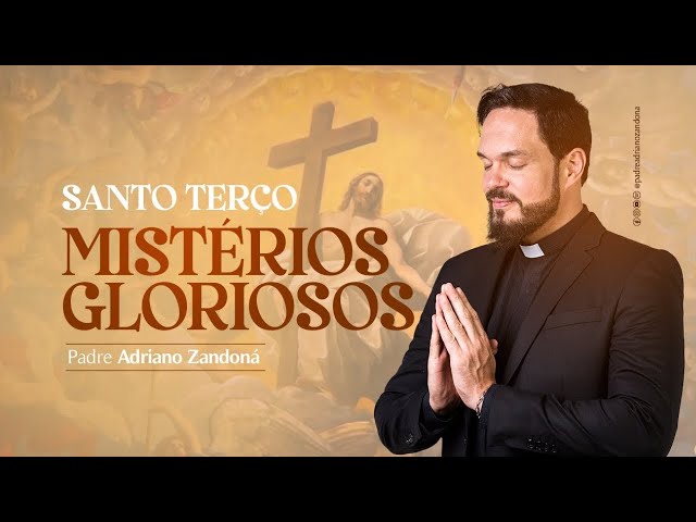 Santo Terço - Mistérios Gloriosos - Pe Adriano Zandoná