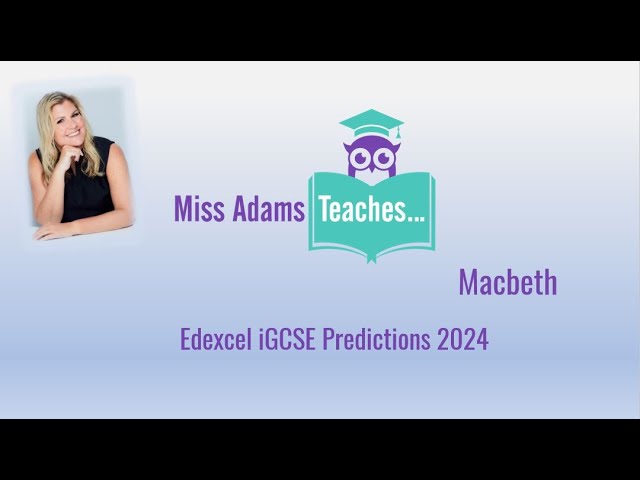 Edexcel iGCSE Macbeth Predictions 2024 with Miss Adams Teaches!