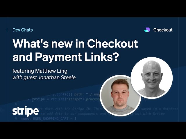 Dev Chats - What's new in Checkout and Payment Links?