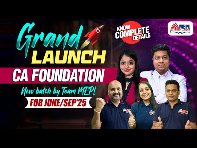 GRAND LAUNCH 🚀CA Foundation *NEW BATCH* For June/Sep'25 Exams | MEPL Classes