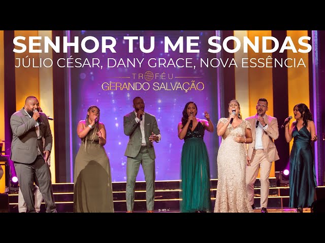 Júlio César, Dany Grace, Nova Essência - Senhor Tu me sondas | Troféu Gerando Salvação