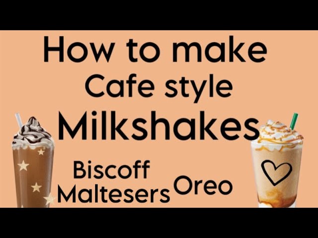 HOW TO MAKE CAFE STYLE MILKSHAKES AT HOME ! BISCOFF - OREO -MALTESERS