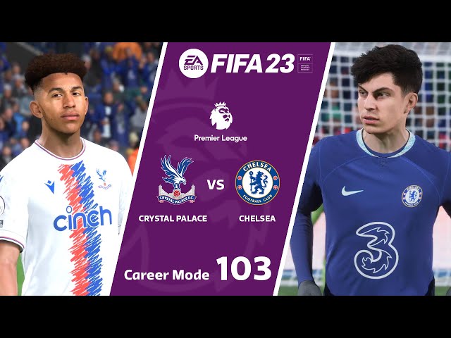 FIFA 23 Chelsea vs Crystal Palace | Premier League | FIFA 23 Career Mode | FIFA 23 PC Gameplay