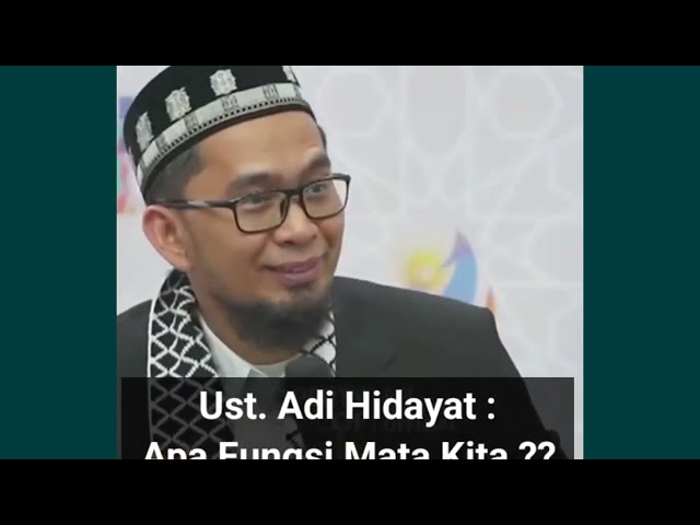 Kajian Ustad Adi Hidayat "Apa Fungsi Mata Manusia Sesungguhnya?"