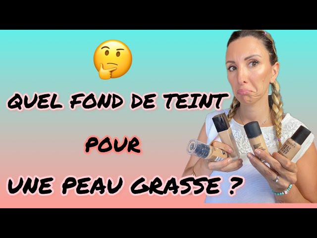 🤔QUEL FOND DE TEINT POUR UNE PEAU GRASSE ? 🤔