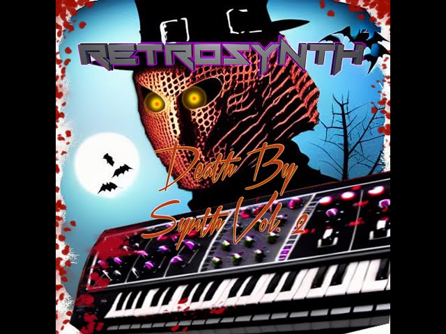 Retrosynth Presents - Death by Synth Volume 2 / Darkwave / Synthwave / Horrorwave/ Halloween music