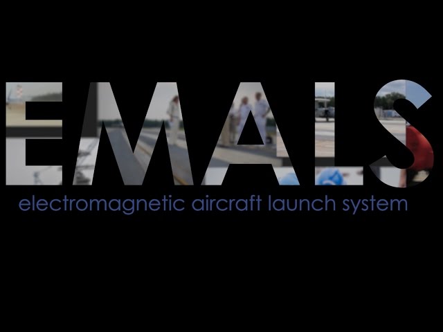 Electromagnetic Aircraft Launch System (EMALS)