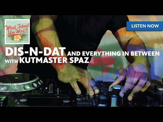 RE-LISTEN: Dis-N-Dat and Everything in Between (with Kutmaster Spaz) | WHAT SCHOOL YOU WENT?