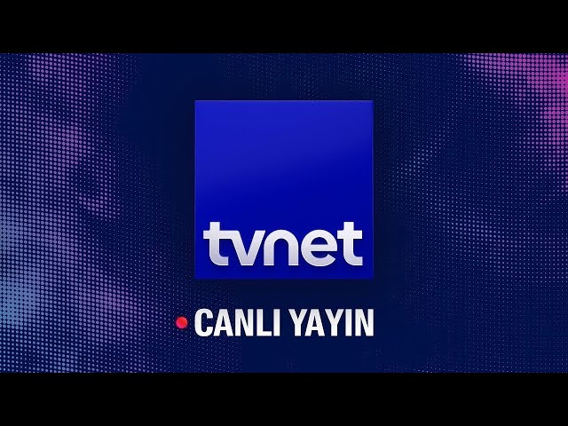 TVNET ​Canlı Yayın | Son Gelişmeler, Son Dakika Haberler