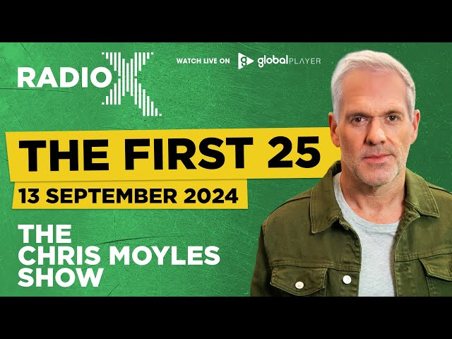 The First 25 | 13th September 2024 | The Chris Moyles Show