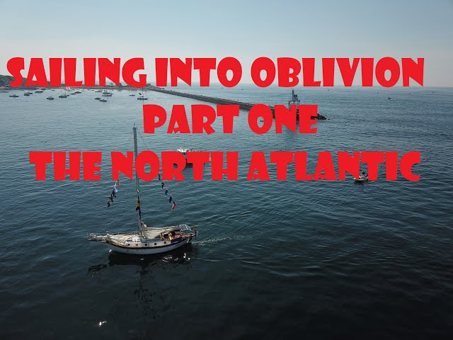 Sailing Into Oblivion Part 1, The North Atlantic